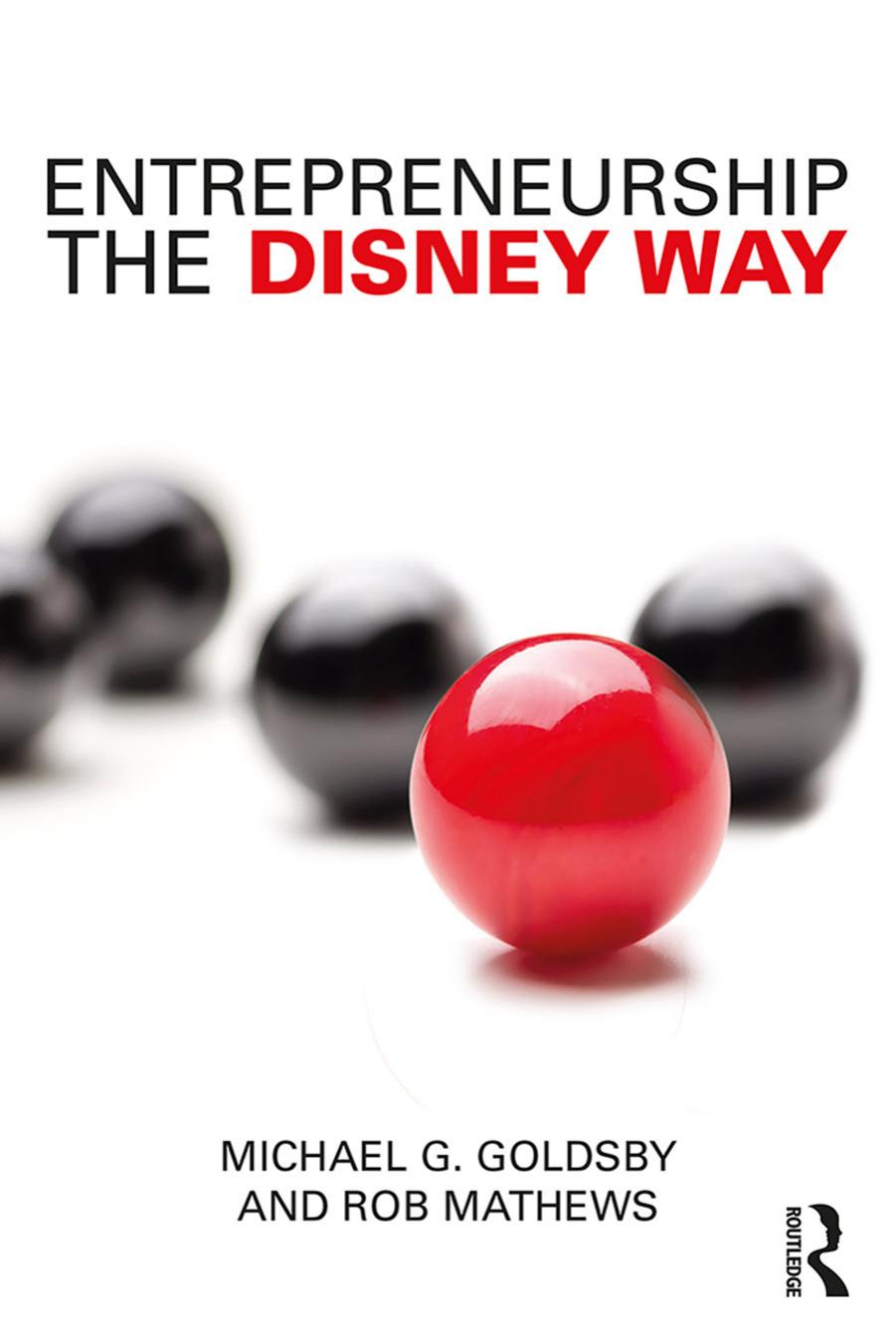 Entrepreneurship the Disney Way by Michael G. Goldsby Rob Mathews