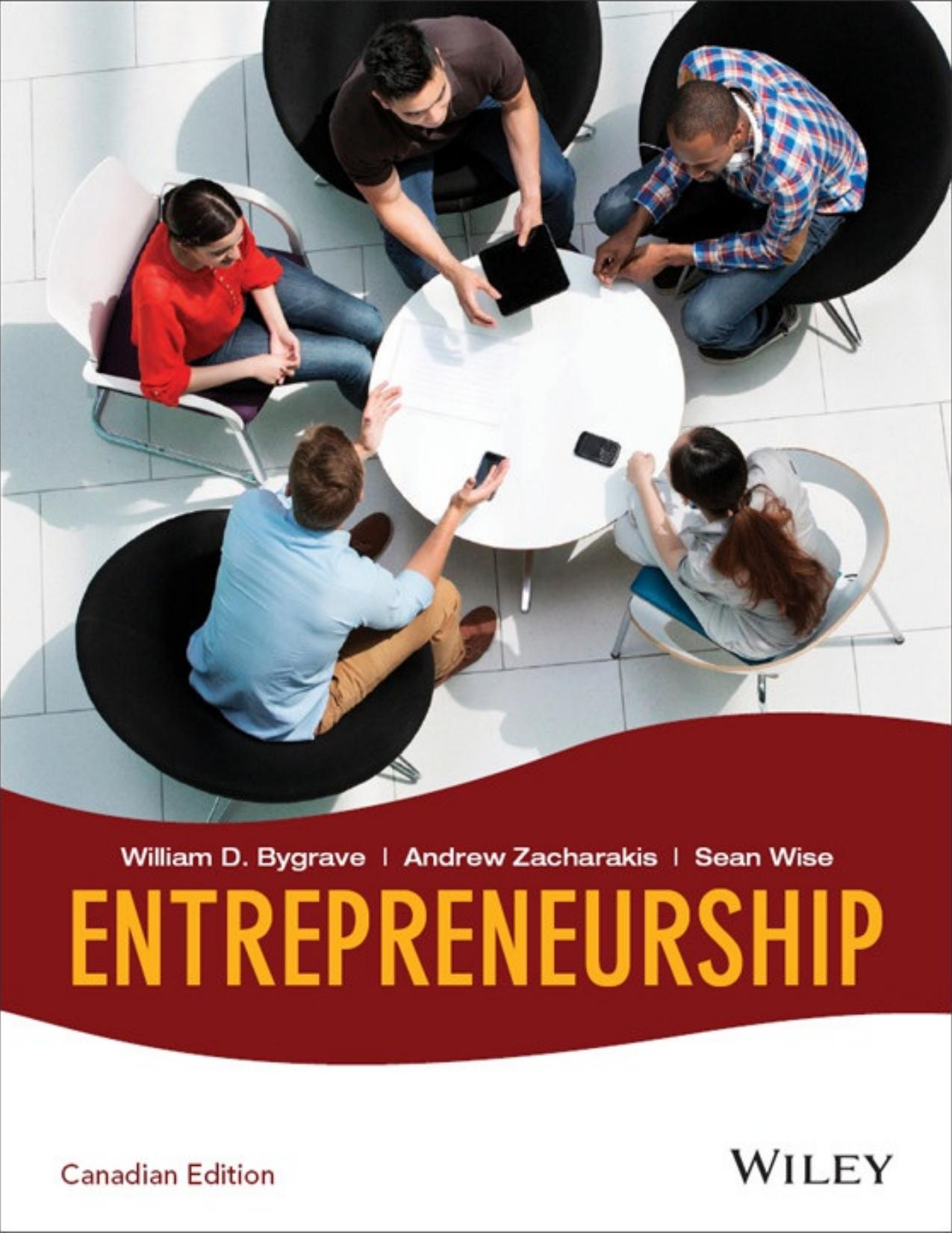 Entrepreneurship, 1st Canadian Edition by William D. Bygrave; Sean Wise; Andrew Zacharakis