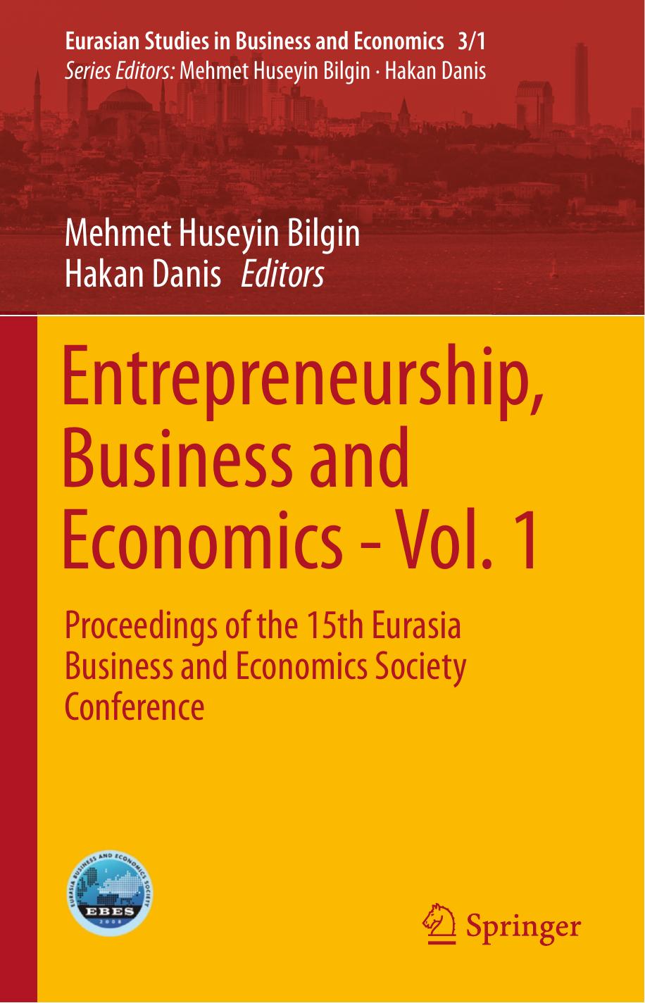 Entrepreneurship, Business and Economics - Vol. 1: Proceedings of the 15th Eurasia Business and Economics Society Conference by Mehmet Huseyin Bilgin Hakan Danis (eds.)