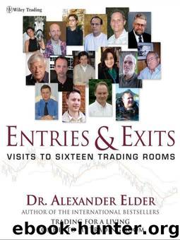 Entries & Exits: Visits to 16 Trading Rooms (Wiley Trading) by Elder Dr. Alexander