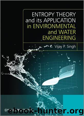 Entropy Theory and its Application in Environmental and Water Engineering by Vijay P. Singh