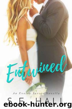 Entwined : (An Evolve Series Wedding Novella) by S.E. Hall