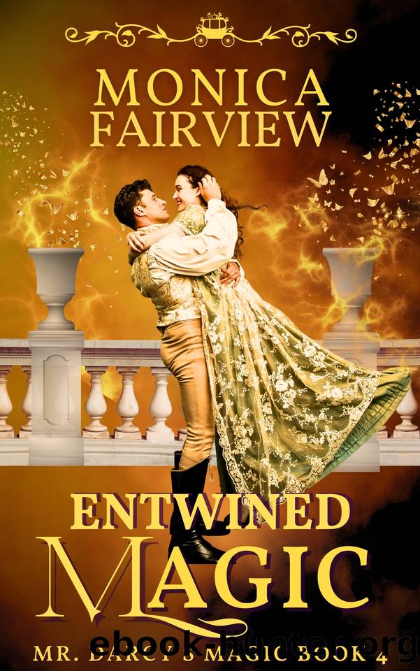 Entwined Magic: A Pride and Prejudice Fantasy Variation (Mr. Darcy's Magic Book 4) by Fairview Monica