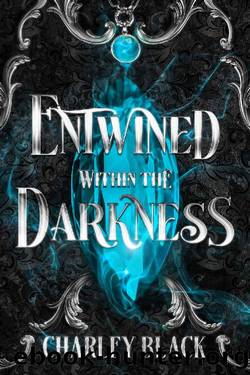 Entwined Within the Darkness: Book One in the Within the Darkness Trilogy by Charley Black
