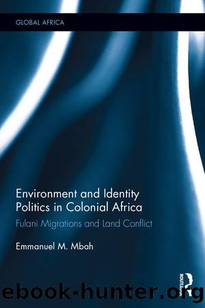 Environment and Identity Politics in Colonial Africa by Emmanuel Mbah