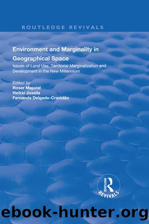 Environment and Marginality in Geographical Space: Issues of Land Use, Territorial Marginalization and Development at the Dawn of New Millennium by unknow
