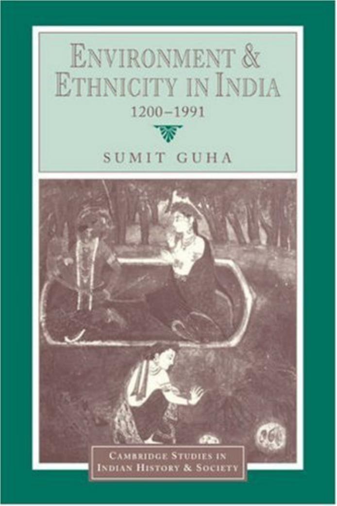 Environment and ethnicity in India, 1200-1991 by Sumit Guha