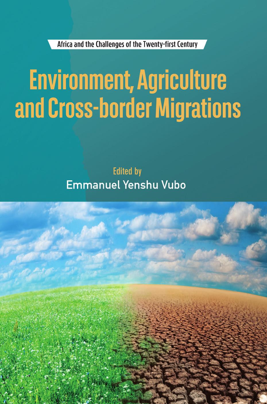 Environment, Agriculture and Cross-border Migrations by Yenshu Vubo
