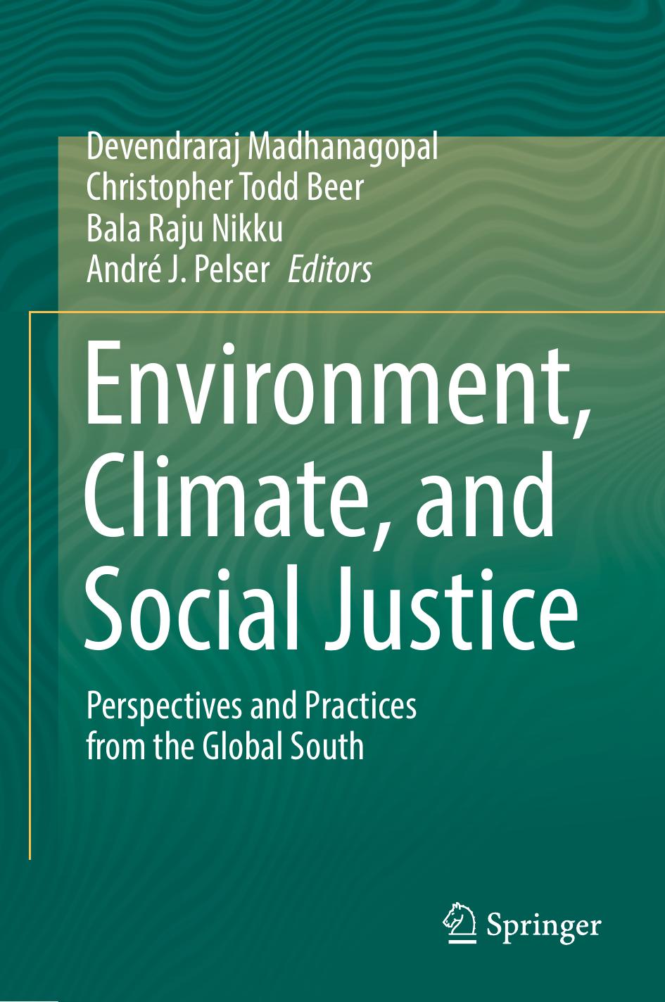 Environment, Climate, and Social Justice by Devendraraj Madhanagopal Christopher Todd Beer Bala Raju Nikku André J. Pelser