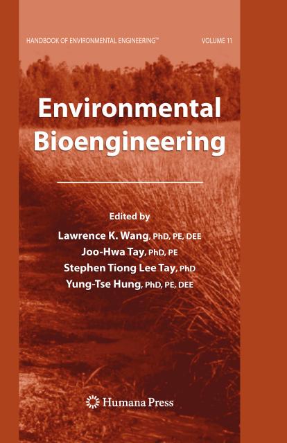 Environmental Bioengineering (Handbook of Environmental Engineering Volume 11) by Lawrence K. Wang Joo-Hwa Tay Stephen Tiong Lee Tay Yung-Tse Hung