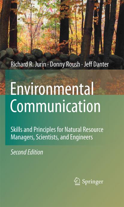 Environmental Communication. Second Edition: Skills and Principles for Natural Resource Managers, Scientists, and Engineers. by Richard R. Jurin Donny Roush K. Jeffrey Danter (auth.)