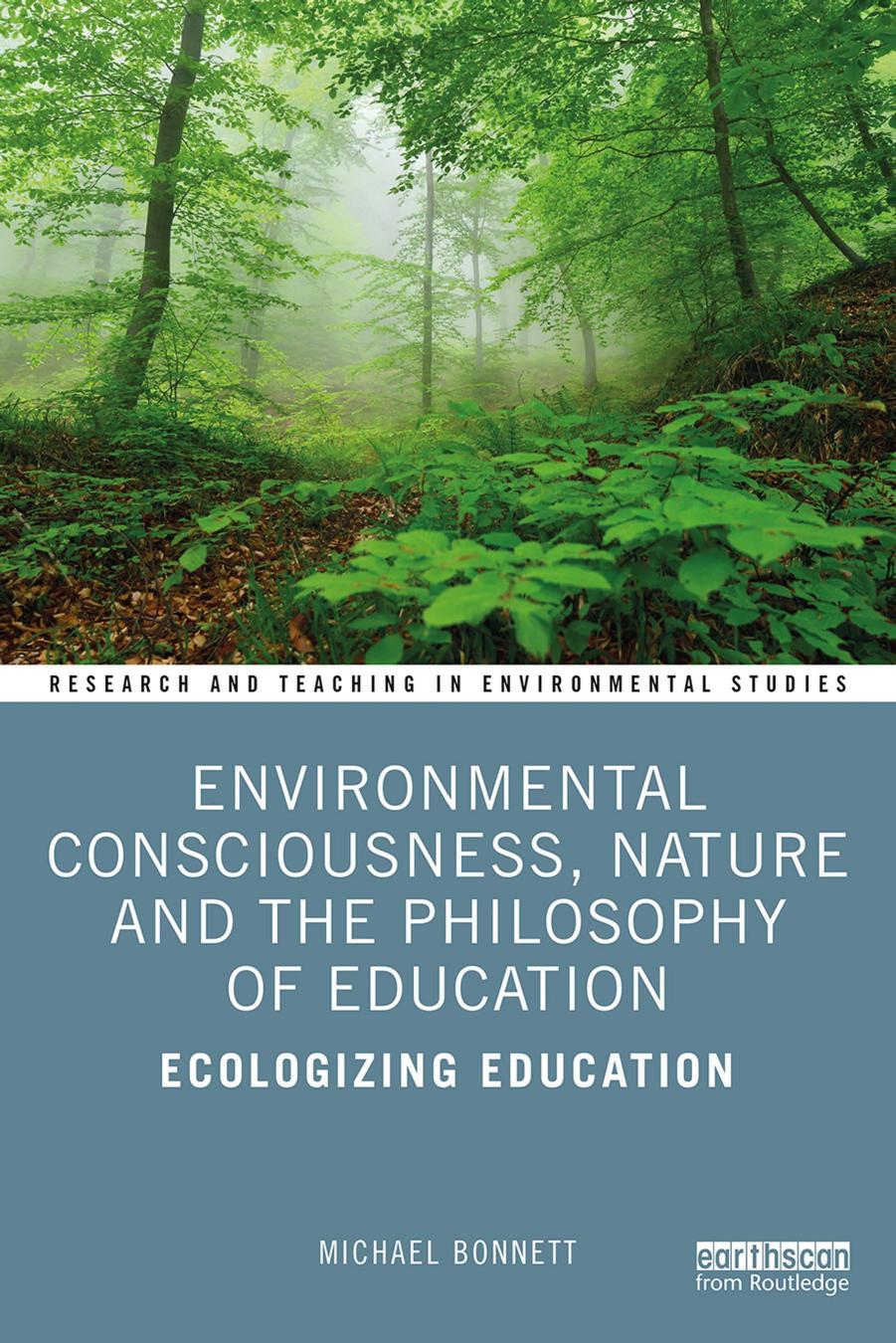 Environmental Consciousness, Nature and the Philosophy of Education by Michael Bonnett