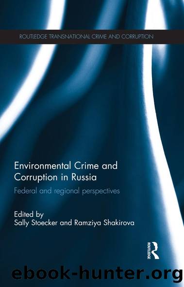 Environmental Crime and Corruption in Russia by Sally Stoecker Ramziya Shakirova