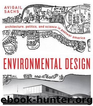 Environmental Design: Architecture, Politics, and Science in Postwar America by Avigail Sachs