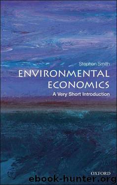 Environmental Economics: A Very Short Introduction (Very Short Introductions) by Stephen Smith
