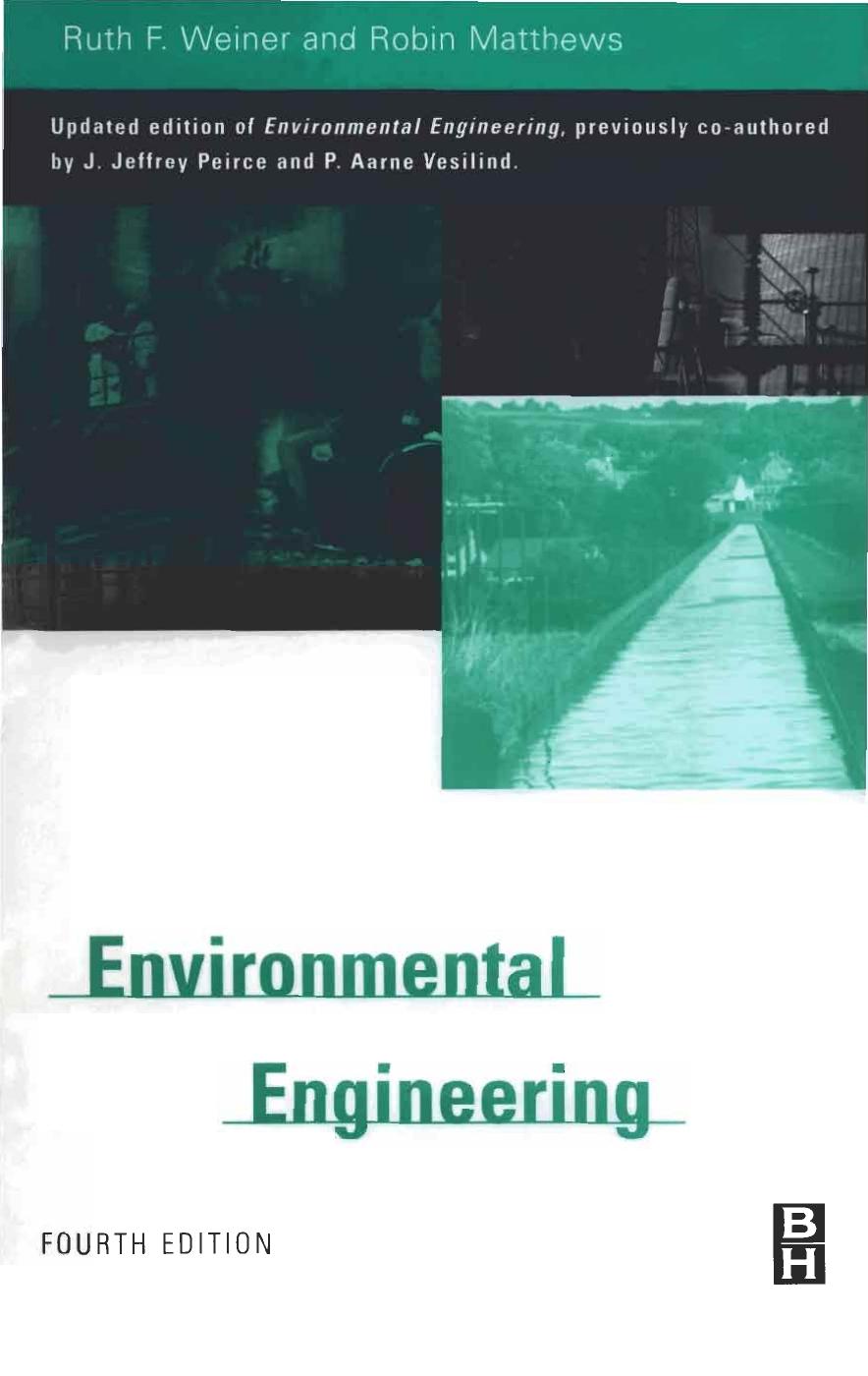 Environmental Engineering FOURTH EDITION by Ruth F. Weiner; Robin Matthews