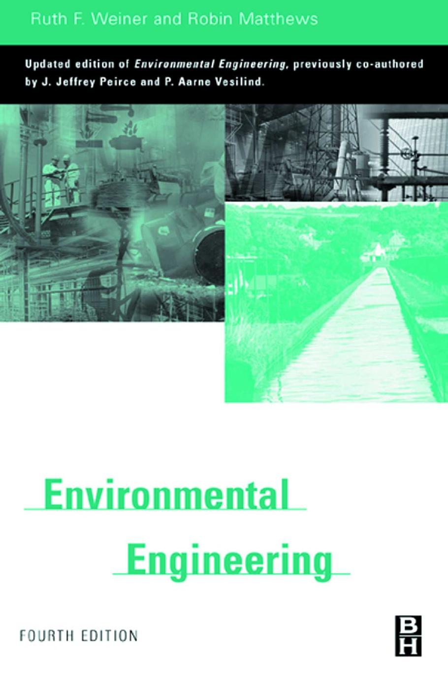 Environmental Engineering, 4th edition (August 15, 2002) by Ruth Weiner (Editor) Robin Matthews (Editor)
