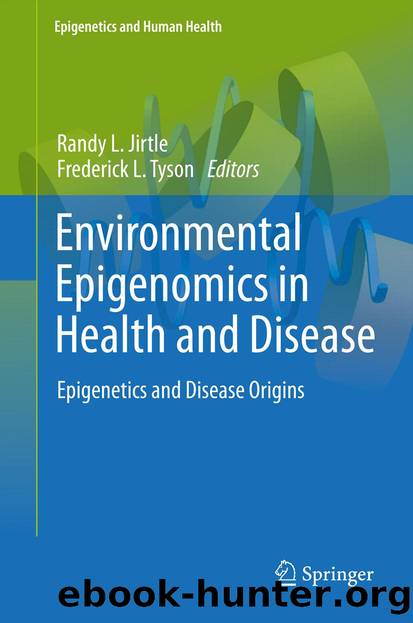 Environmental Epigenomics in Health and Disease by Randy L Jirtle & Frederick L. Tyson