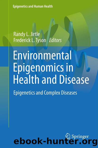 Environmental Epigenomics in Health and Disease by Randy L. Jirtle & Frederick L. Tyson