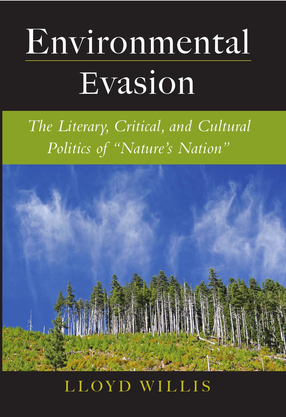 Environmental Evasion: The Literary, Critical, and Cultural Politics of "Nature's Nation" by Lloyd Willis