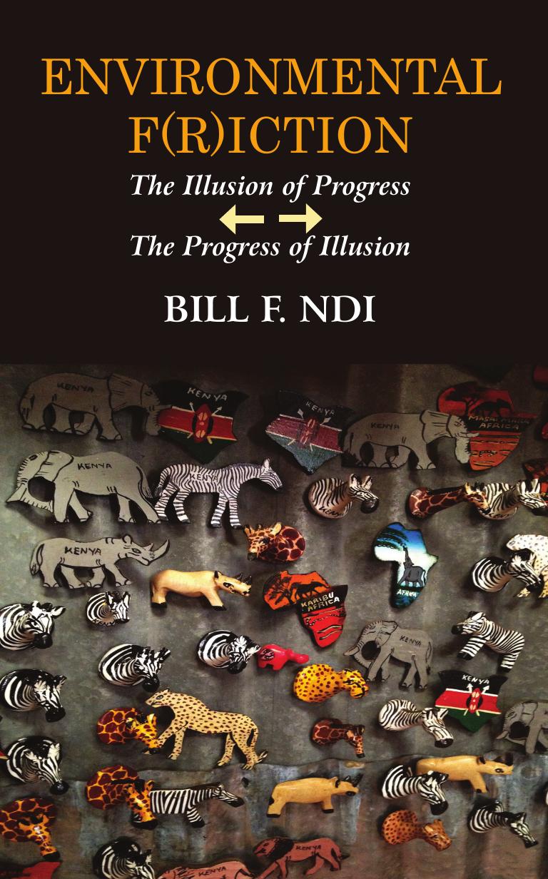 Environmental F(r)iction: The Illusion of Progress The Progress of Illusion by F. Ndi