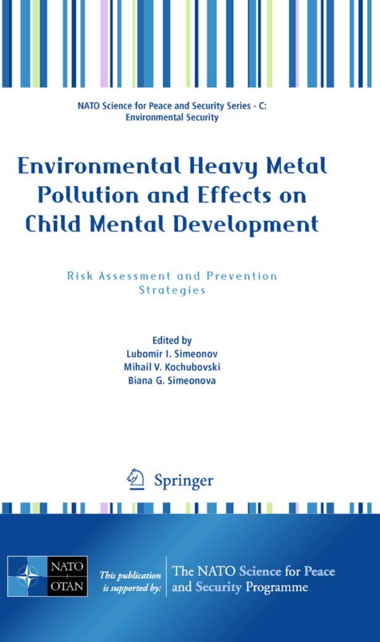 Environmental Heavy Metal Pollution and Effects on Child Mental Development: Risk Assessment and Prevention Strategies by Lubomir I. Simeonov Mihail V. Kochubovski Biana G. Simeonova