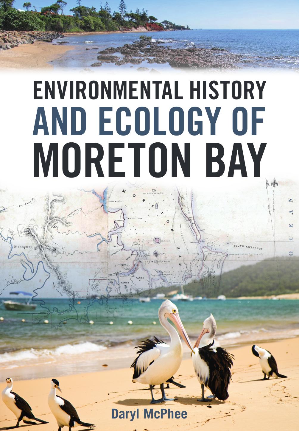 Environmental History and Ecology of Moreton Bay by Daryl McPhee