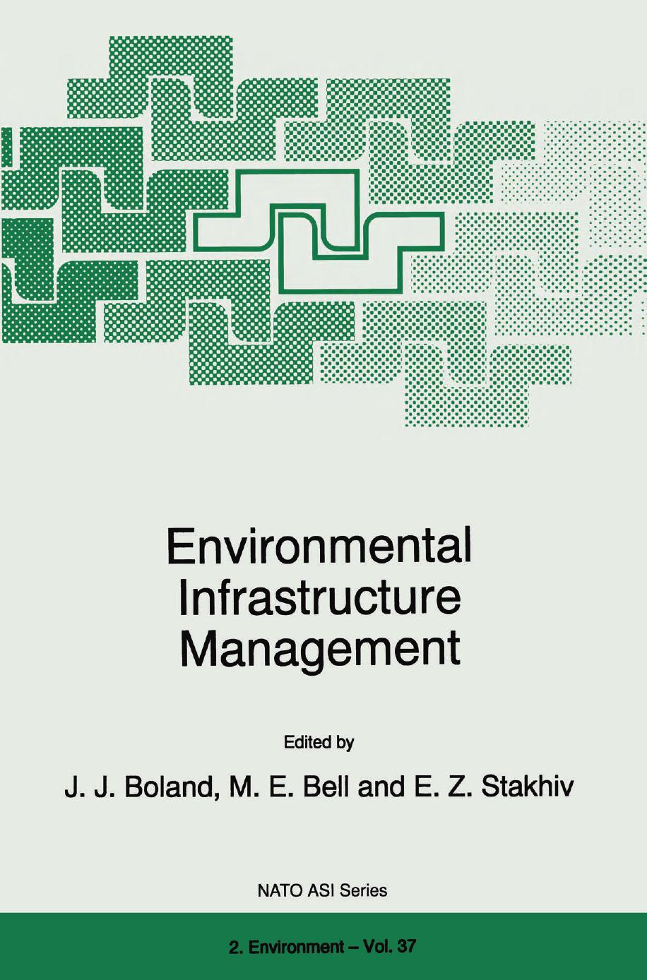 Environmental Infrastructure Management by Eugene Z. Stakhiv Theresa K. Allman (auth.) J. J. Boland M. E. Bell E. Z. Stakhiv (eds.)