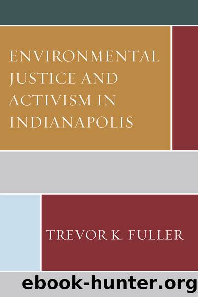 Environmental Justice and Activism in Indianapolis by Fuller Trevor K.;