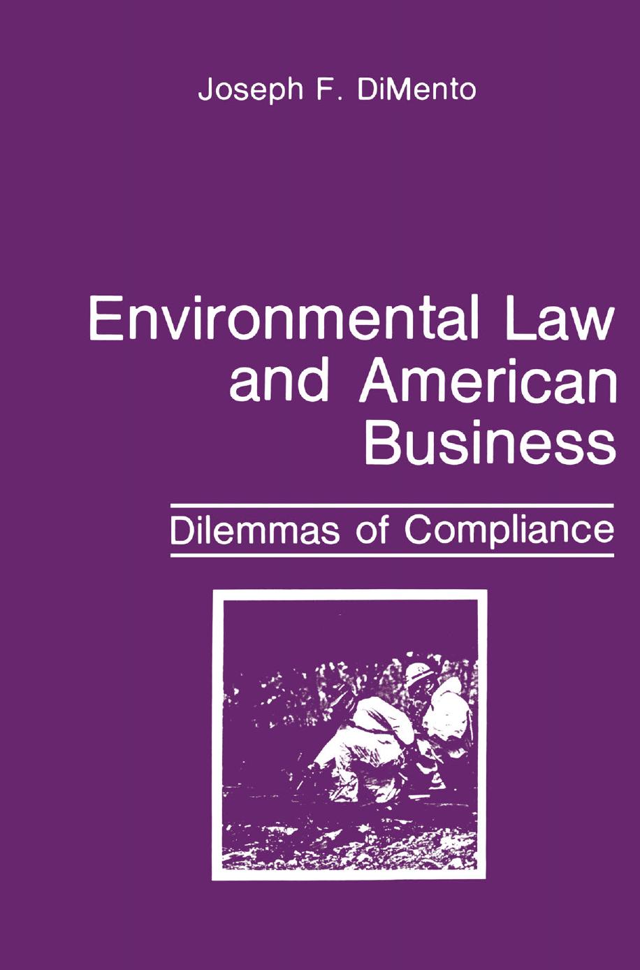 Environmental Law and American Business: Dilemmas of Compliance by Joseph F. DiMento (auth.)