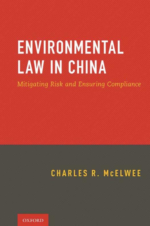 Environmental Law in China: Mitigating Risk and Ensuring Compliance by Charles McElwee