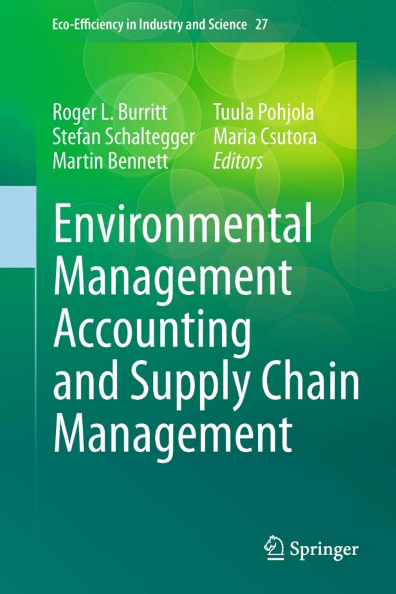 Environmental Management Accounting and Supply Chain Management (Eco-Efficiency in Industry and Science, 27) by Roger L. Burritt Stefan Schaltegger Martin Bennett Tuula Pohjola Maria Csutora