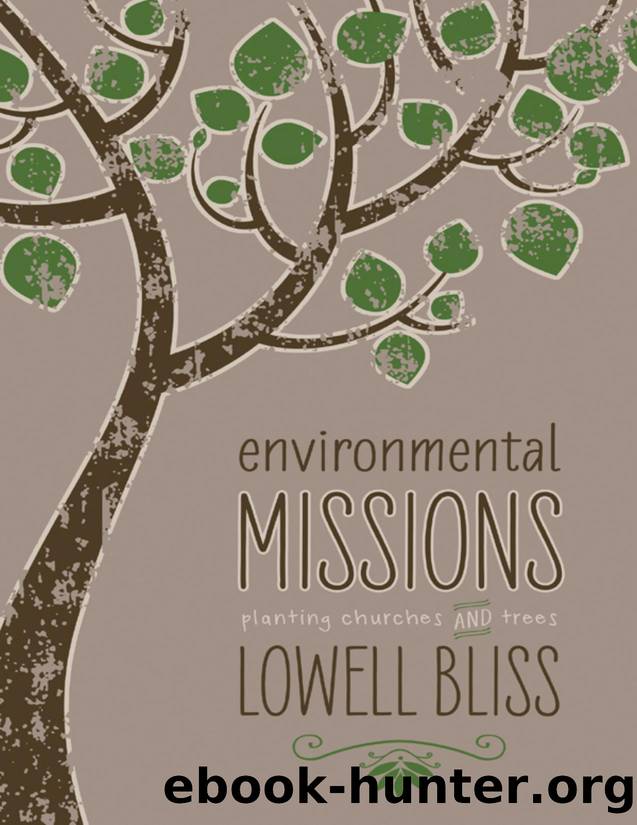 Environmental Missions : Planting Churches and Trees by Lowell Bliss