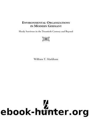 Environmental Organizations in Modern Germany by William T. Markham