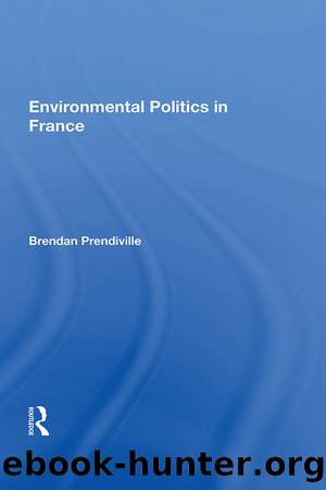 Environmental Politics in France by Brendan Prendiville