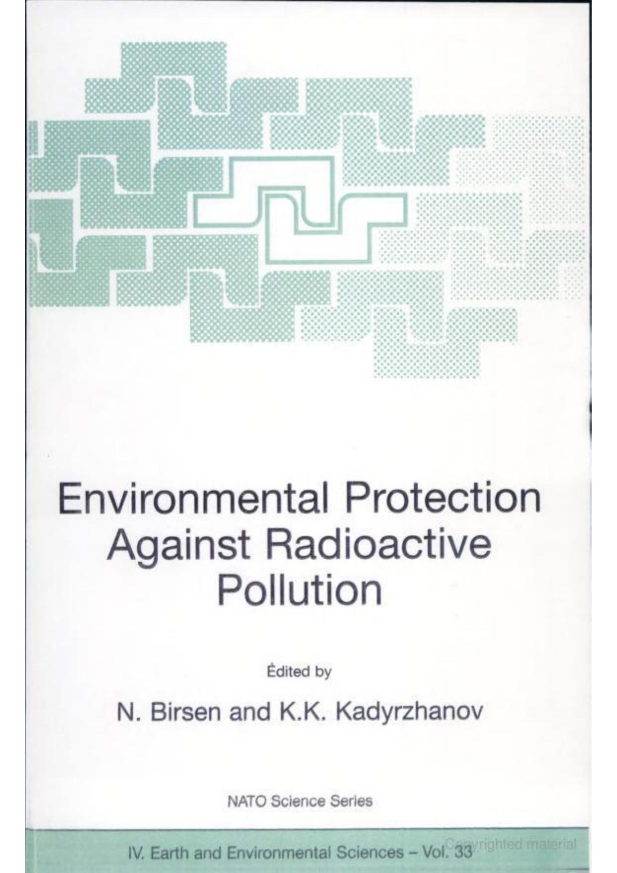 Environmental Protection Against Radioactive Pollution (NATO Science Series: IV: Earth and Environmental Sciences) by N. Birsen Kairat K. Kadyrzhanov