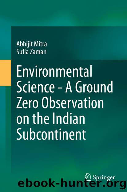 Environmental Science - A Ground Zero Observation on the Indian Subcontinent by Abhijit Mitra & Sufia Zaman