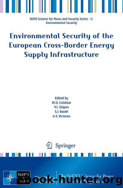 Environmental Security of the European Cross-Border Energy Supply Infrastructure by M.G. Culshaw V.I. Osipov S.J. Booth & A.S. Victorov