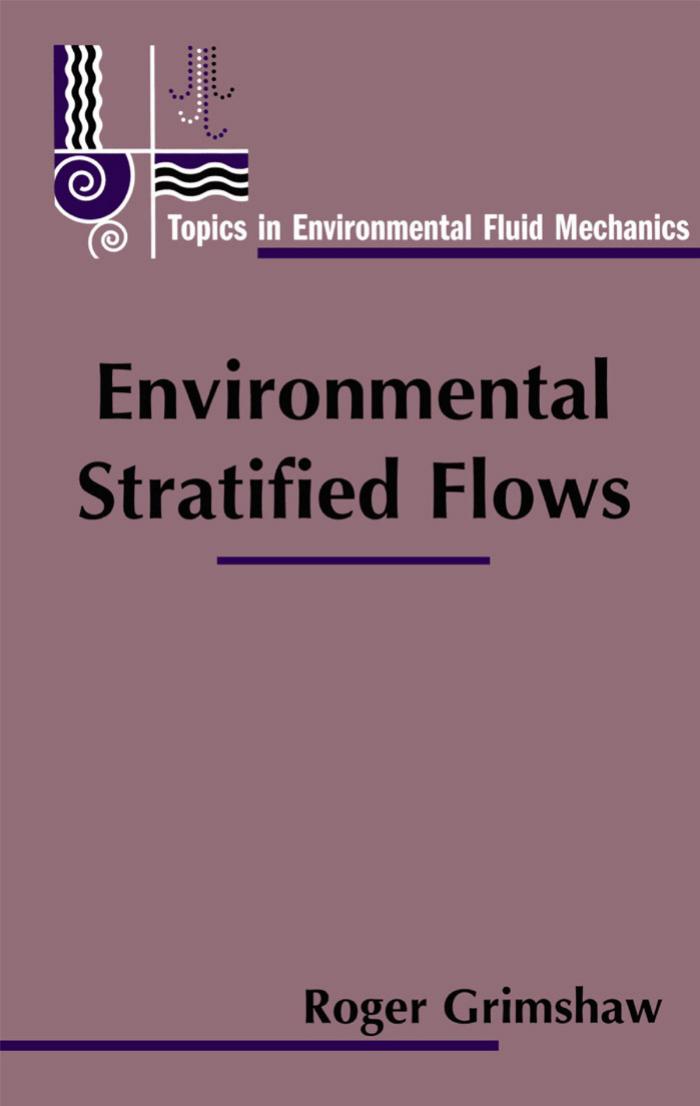 Environmental Stratified Flows (Topics in Environmental Fluid Mechanics) by Roger Grimshaw