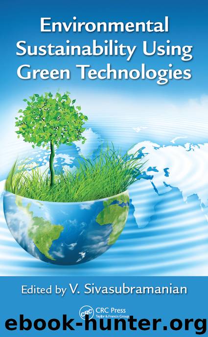 Environmental Sustainability Using Green Technologies by V. Sivasubramanian