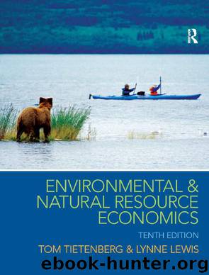 Environmental and Natural Resource Economics (The Pearson Series in Economics) by Thomas H. Tietenberg & Lynne Lewis