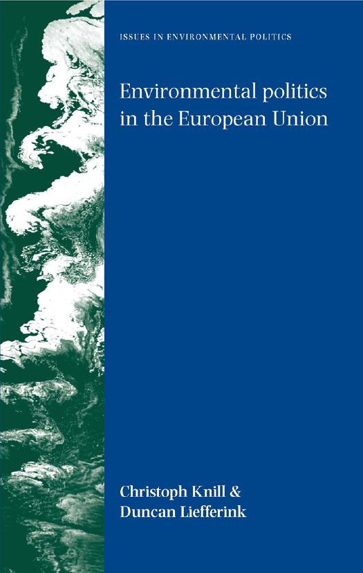Environmental politics in the European Union: Policy-making, implementation and patterns of multi-level governance by Christoph Knill