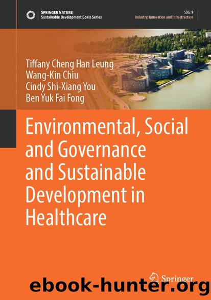 Environmental, Social and Governance and Sustainable Development in Healthcare by Tiffany Cheng Han Leung & Wang-Kin Chiu & Cindy Shi-Xiang You & Ben Yuk Fai Fong