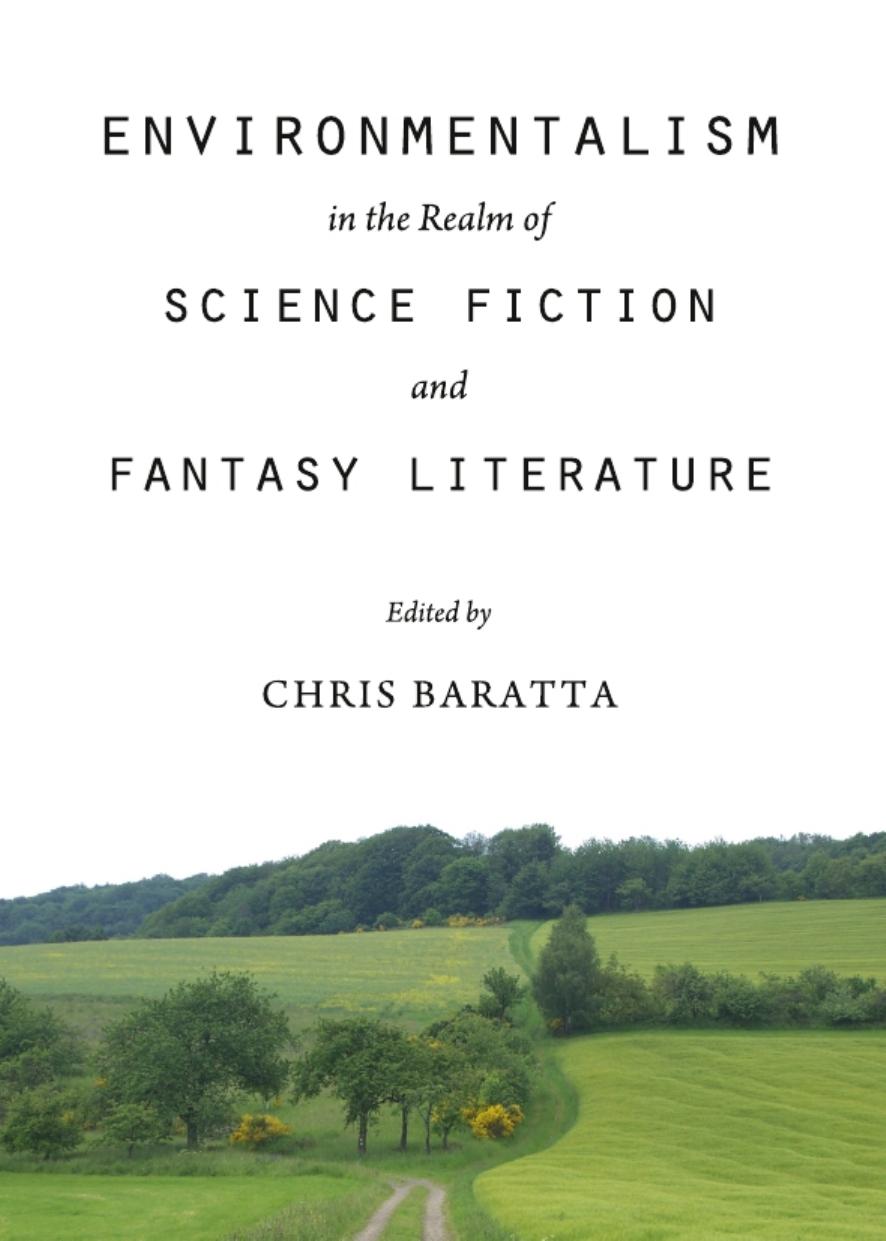 Environmentalism in the Realm of Science Fiction and Fantasy Literature by Chris Baratta
