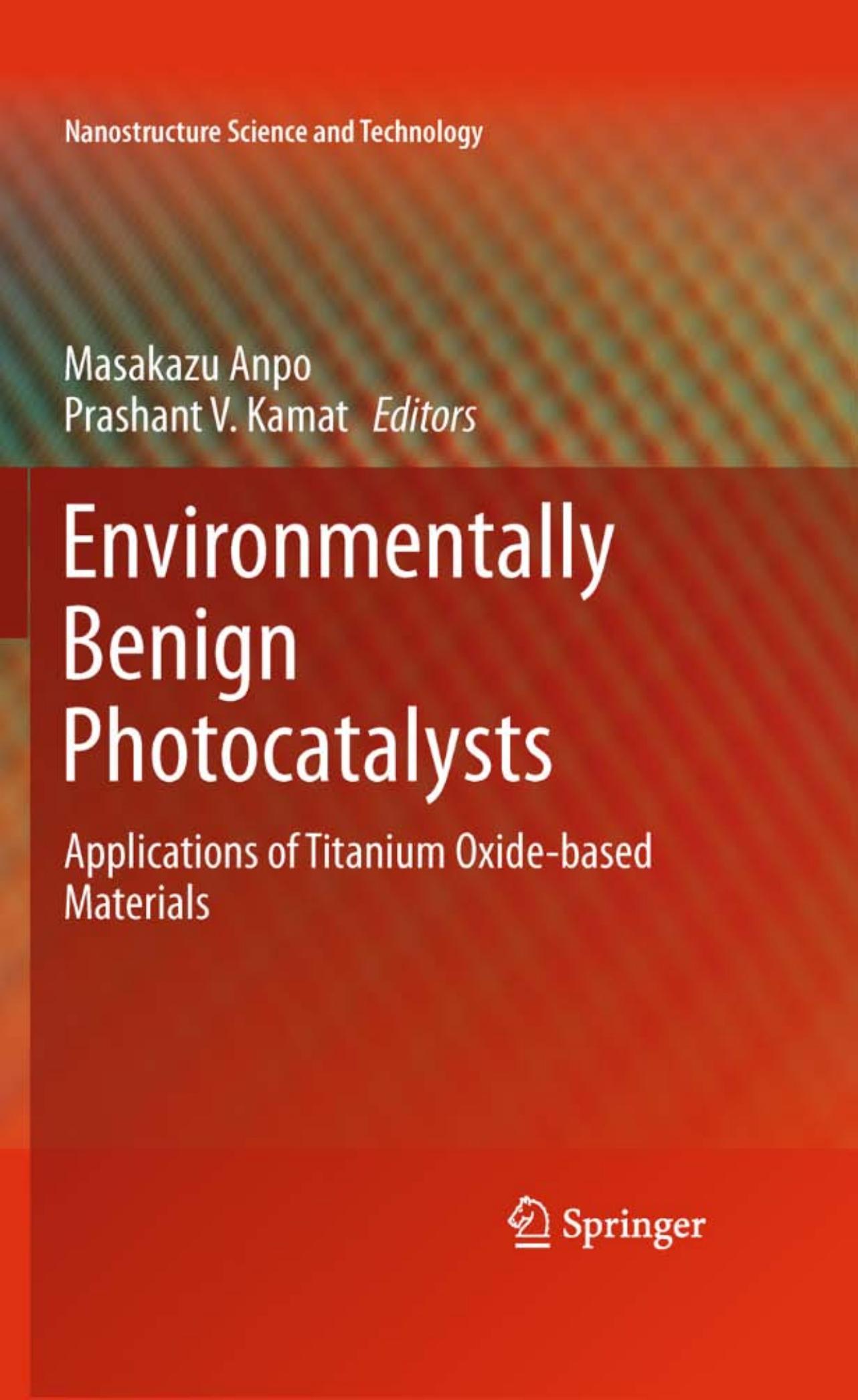 Environmentally Benign Photocatalysts: Applications of Titanium Oxide-based Materials (Nanostructure Science and Technology) by Masakazu Anpo Prashant V. Kamat