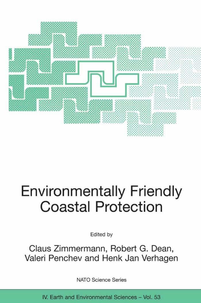 Environmentally Friendly Coastal Protection: Proceedings of the NATO Advanced Research Workshop on Environmentally Friendly Coastal Protection Structures, ... IV: Earth and Environmental Sciences) by Claus Zimmermann Robert G. Dean Valeri Penchev Henk Jan Verhagen