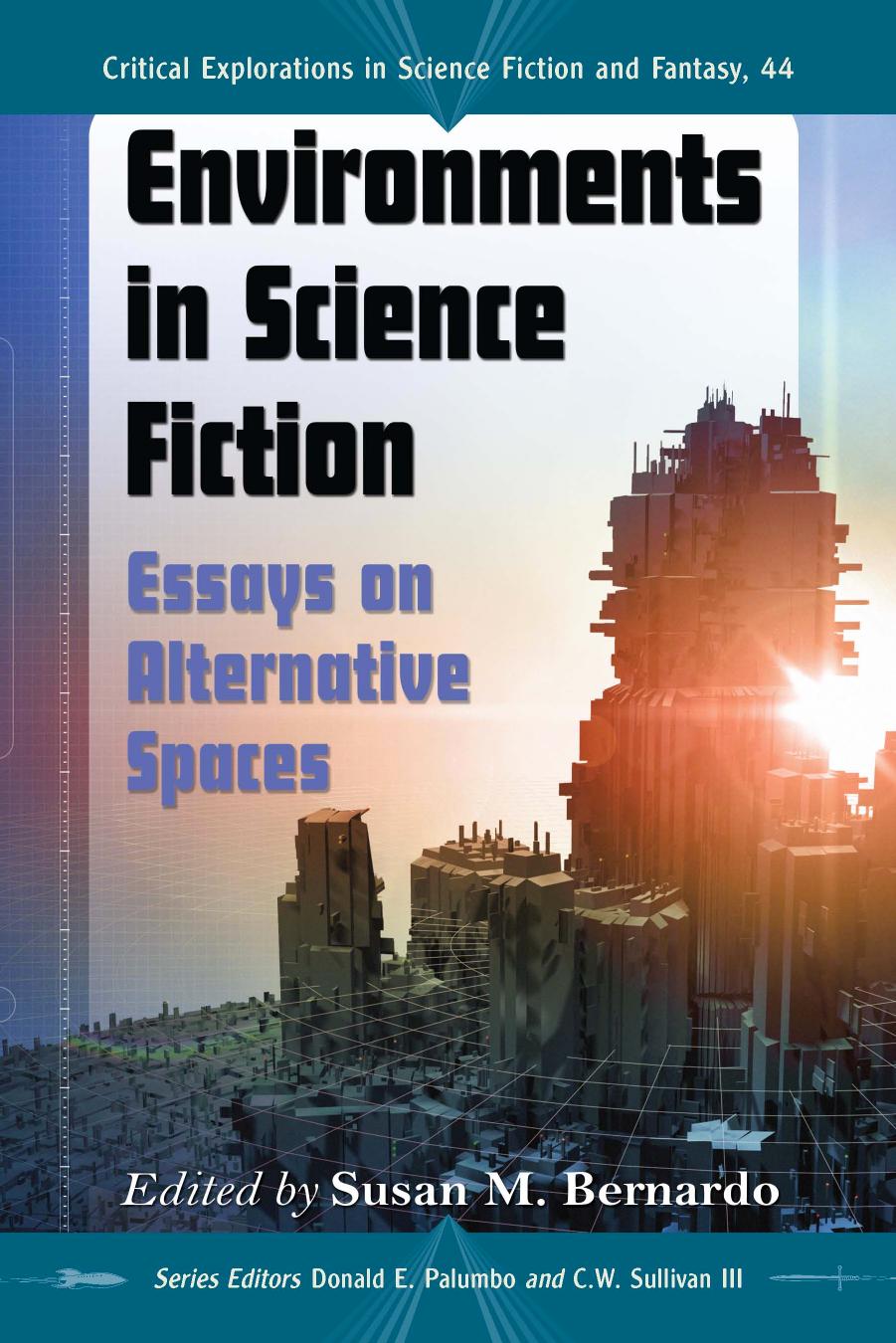 Environments in Science Fiction: Essays on Alternative Spaces by Susan M. Bernardo (editor)