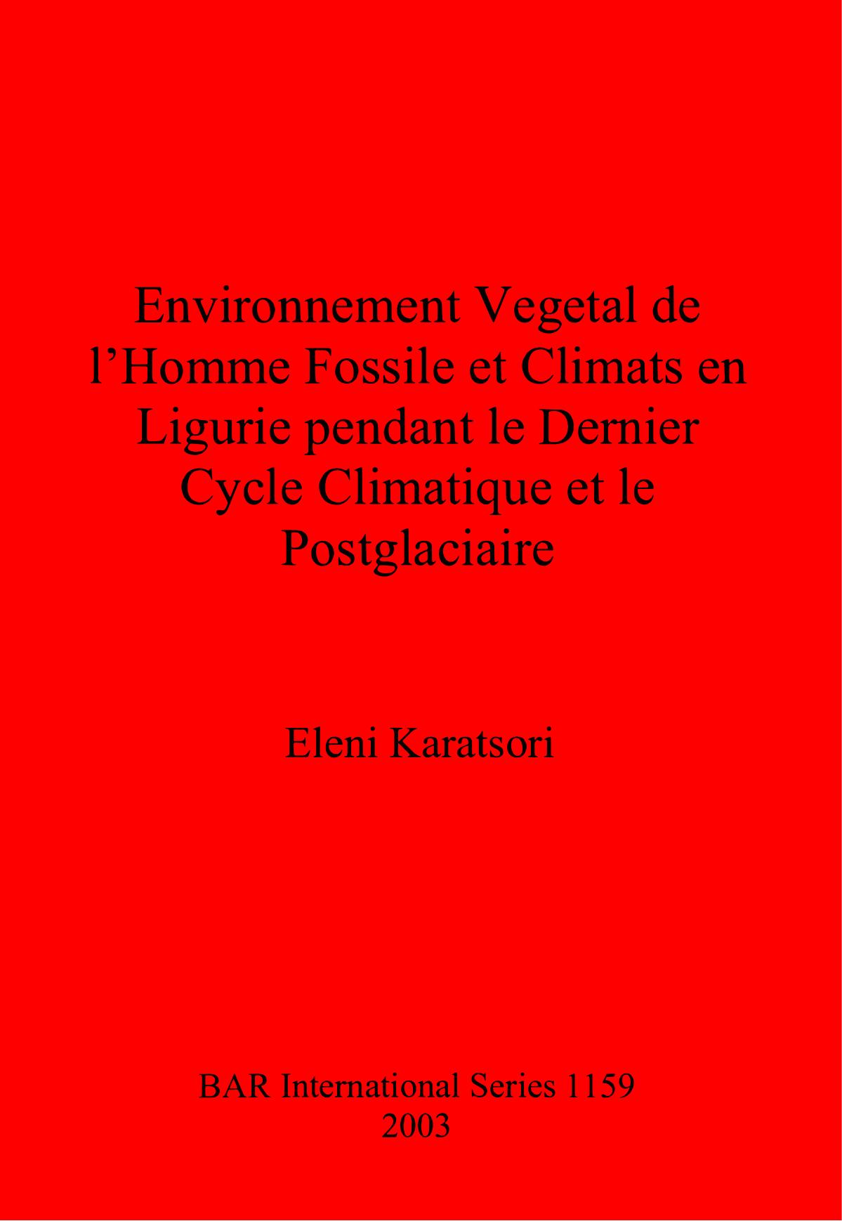 Environnement Vegetal de l'Homme Fossile et Climats en Ligurie pendant le Dernier Cycle Climatique et le Postglaciaire by Eleni Karatsori