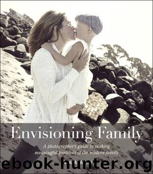Envisioning Family: A photographer’s guide to making meaningful portraits of the modern family (Marconi Pagliaci's Library) by Tamara Lackey