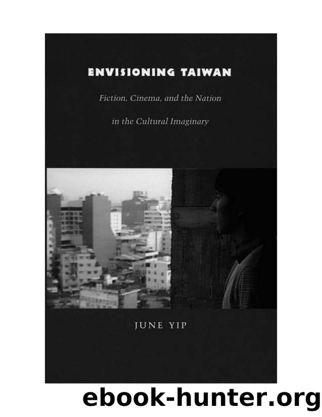 Envisioning Taiwan : Fiction, Cinema, and the Nation in the Cultural Imaginary by June Yip; Rey Chow; Harry Harootunian; Masao Miyoshi
